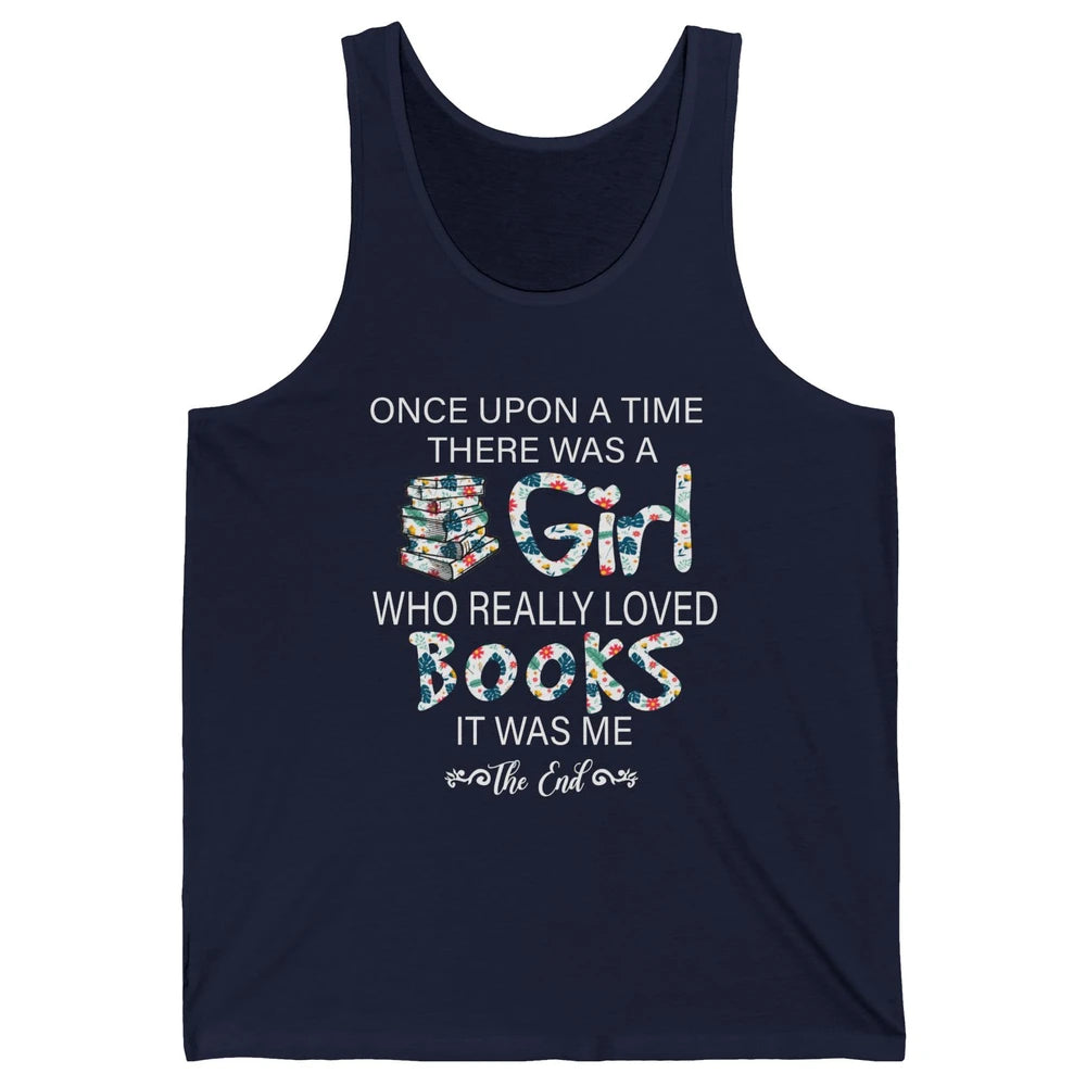 Once Upon A Time There Was A Girl Who Really Loved Books Unisex Jersey Tank