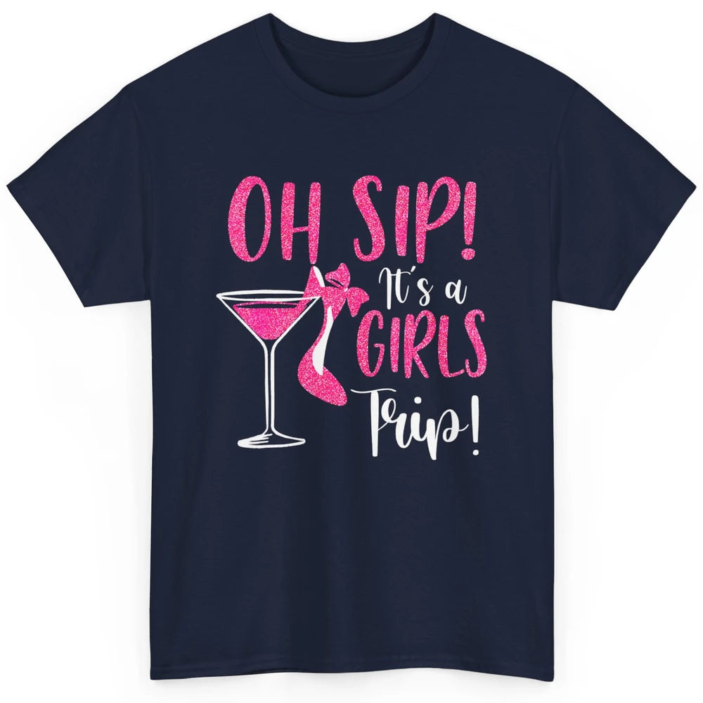 Oh Sip It Girls Trip Wine Party Travel High Heel Traveling Classic Unisex T-Shirt