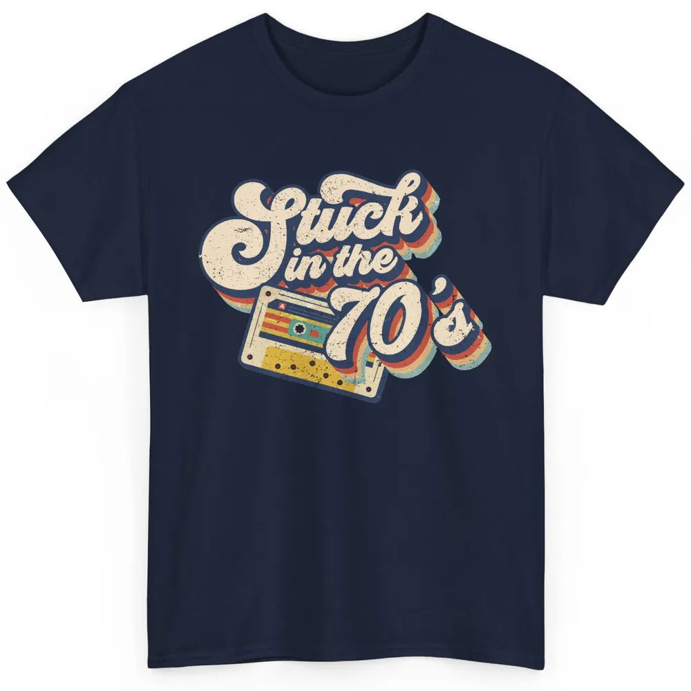 Retro Made In The 70s Stuck In The 70's 1970s Birthday Day Classic Unisex T-Shirt