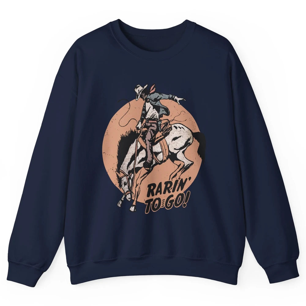 Retro Cowboy Rarin' To Go Western Country Cowgirl Horses Unisex Crewneck Sweatshirt