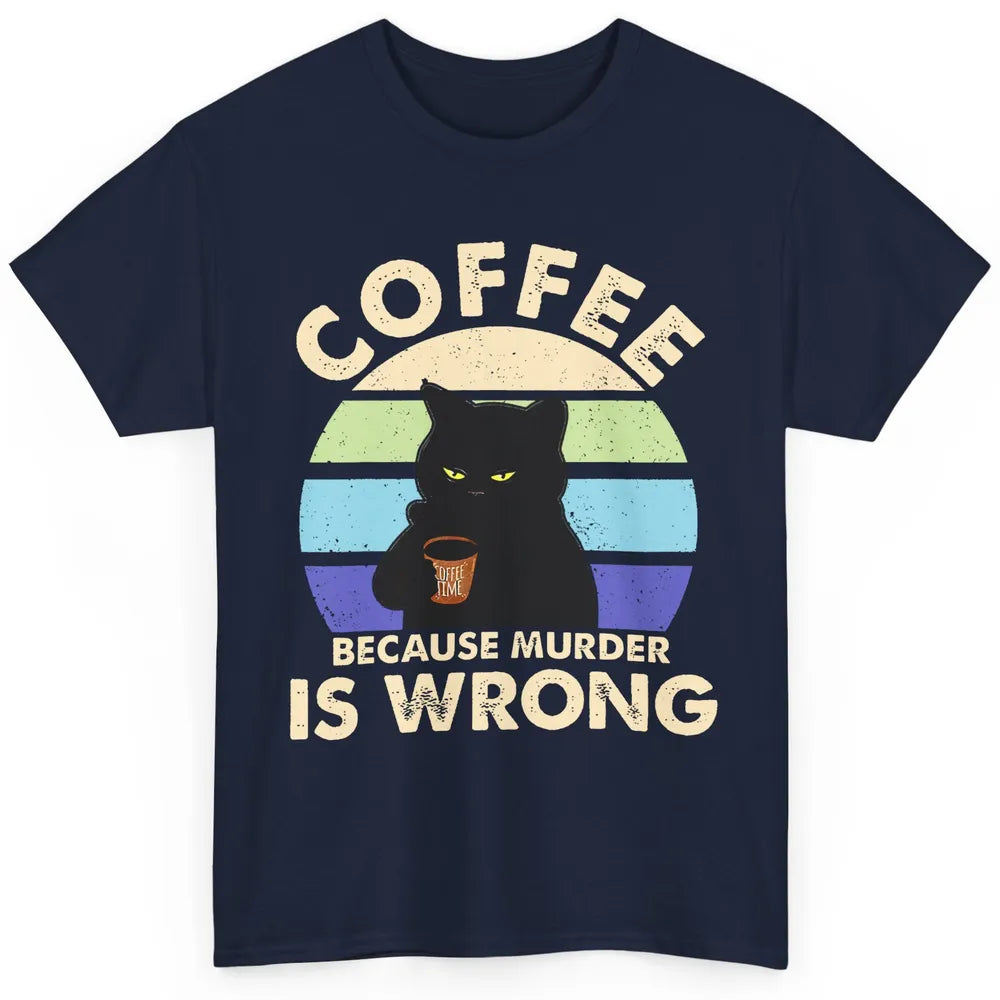 Retro Black Cat Coffee Because Murder Is Wrong Coffee Lovers Classic Unisex T-Shirt