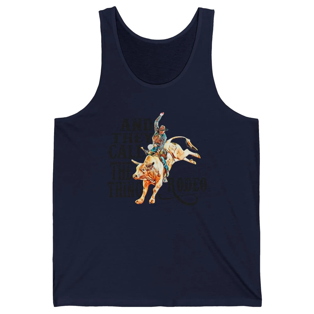 Retro Cowboy Horsing And They Call The Thing Rodeo Western Unisex Jersey Tank