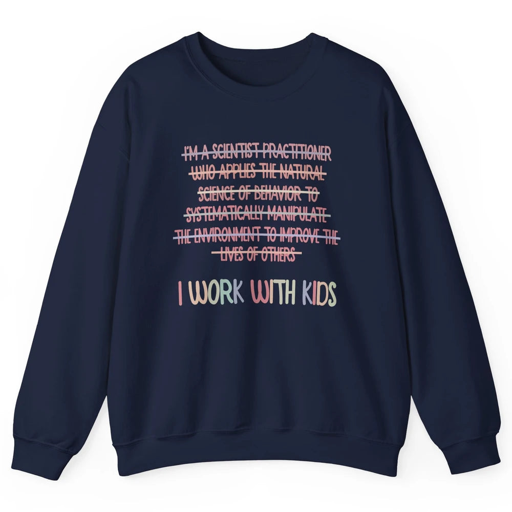 Retro Applied Behavior Analysis I Work With Kids ABA Life Unisex Crewneck Sweatshirt