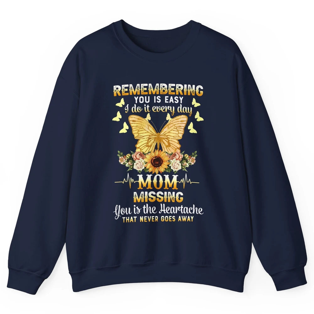 Mother In Heaven Missing You Is The Heartache Loving Memory Unisex Crewneck Sweatshirt