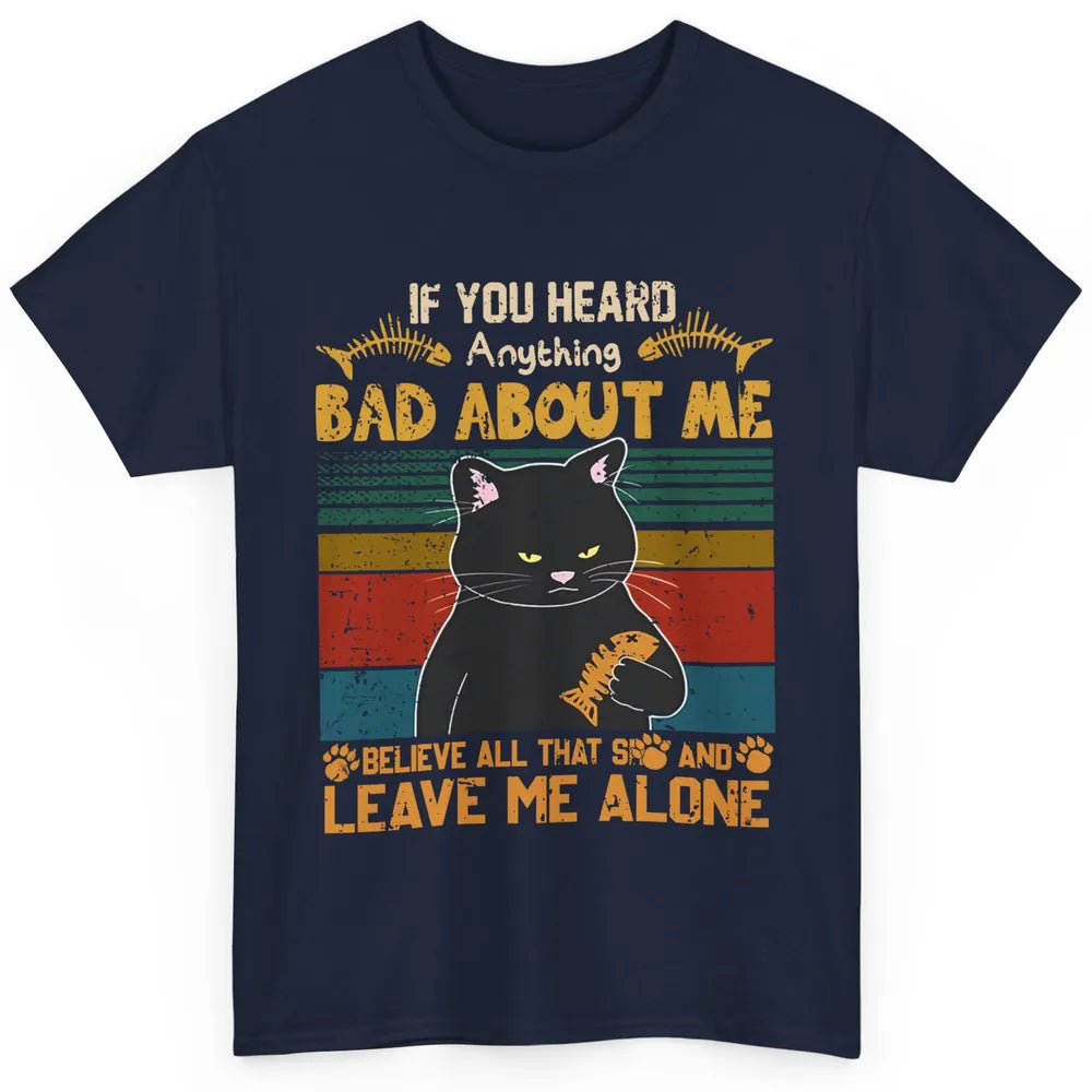 Retro Halloween Black Cat If You Heard Anything Bad About Me Classic Unisex T-Shirt