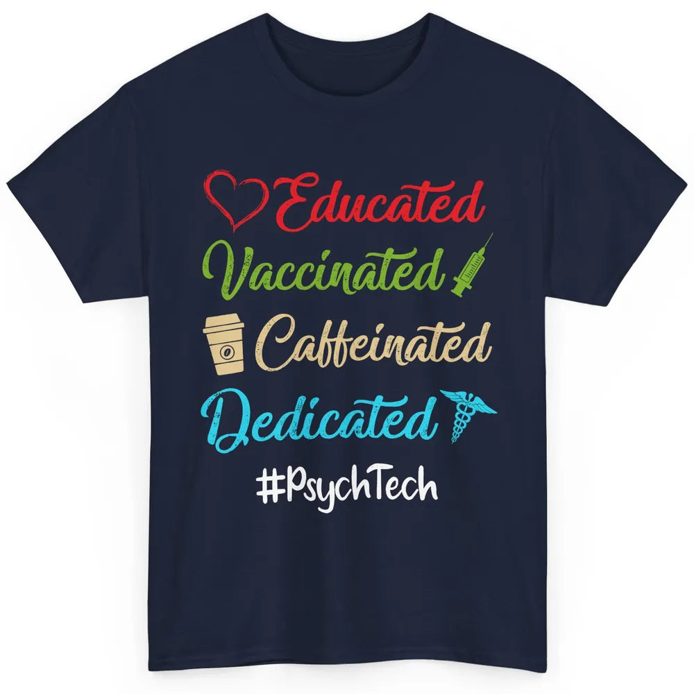Retro Funny Psych Tech Educated Vaccinated Dedicated Gift Classic Unisex T-Shirt