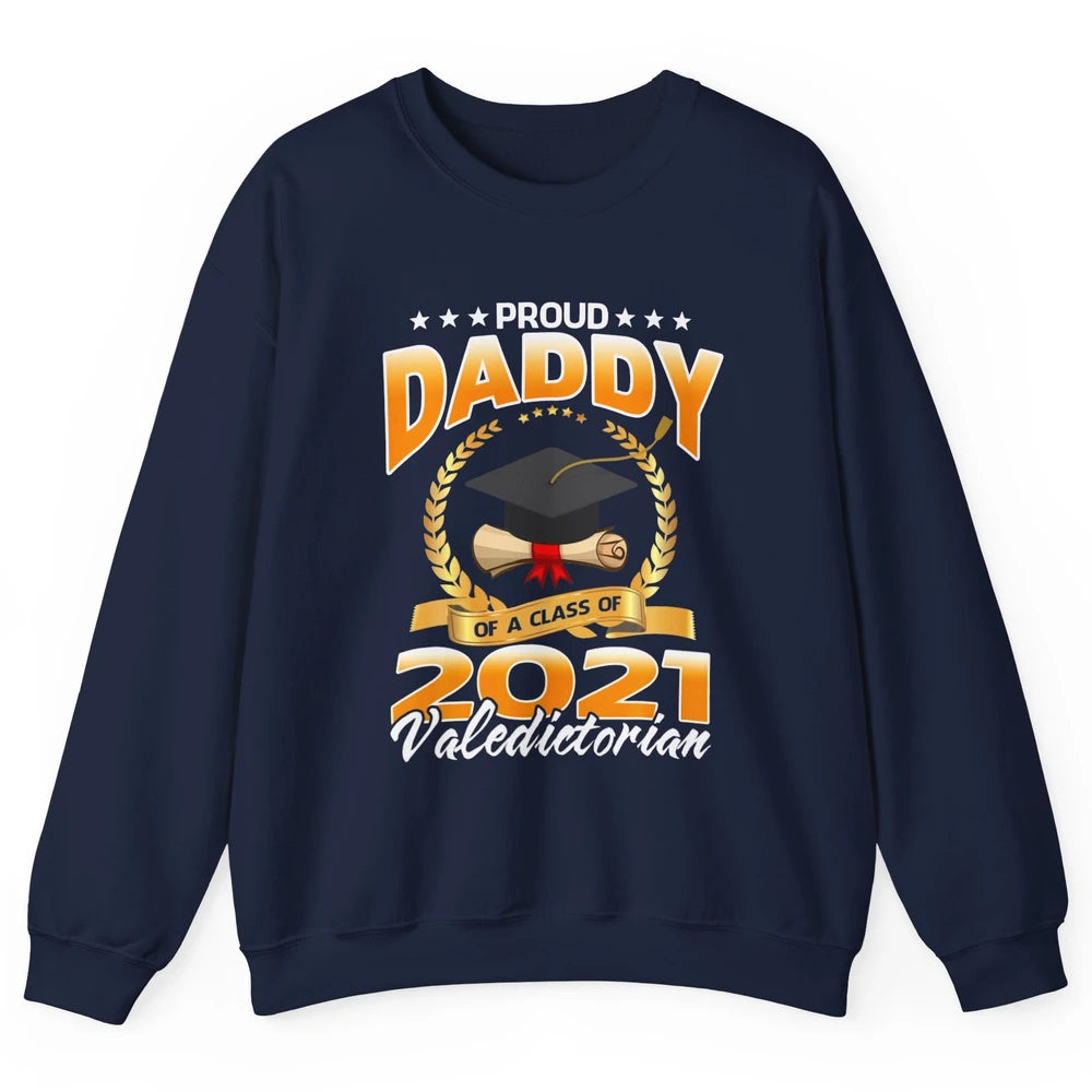 Proud Daddy Of A Class Of 2021 Valedictorian Graduate Gift Unisex Crewneck Sweatshirt