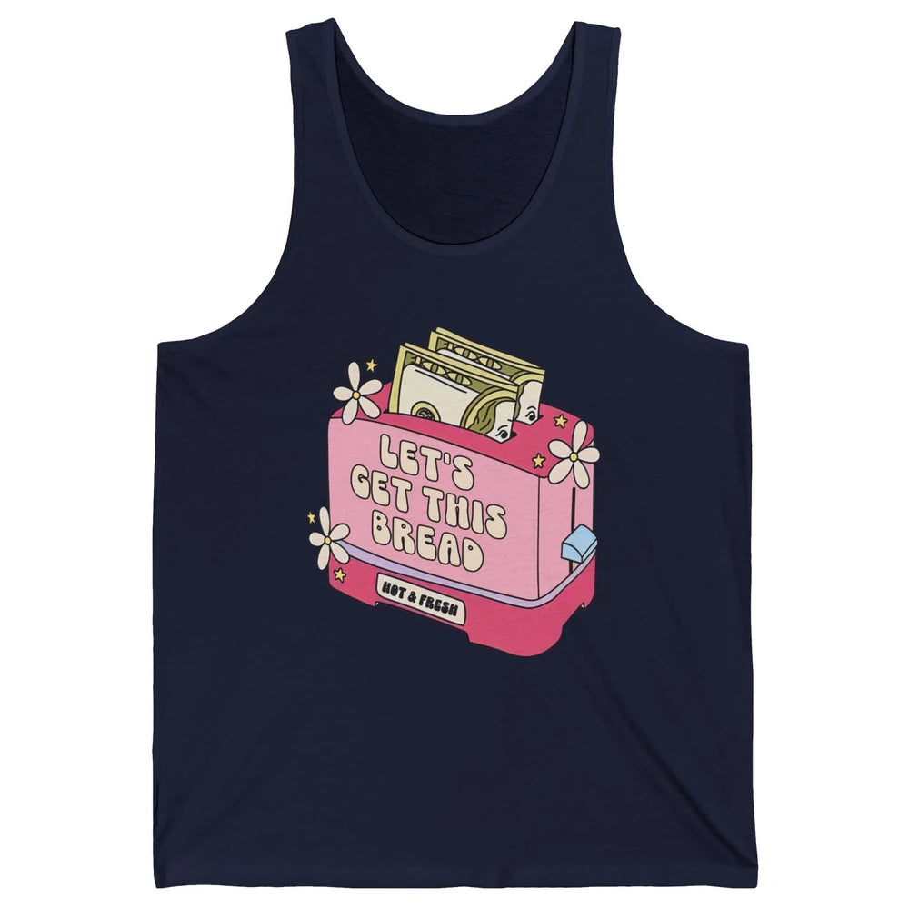 Dollar Sign Let's Get Bread Positive Self Love Inspirational Unisex Jersey Tank