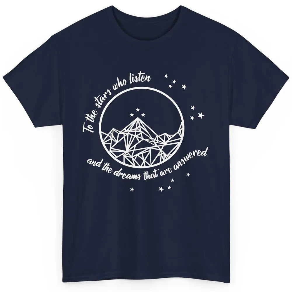 Night To The Stars Who Listen And Dreams That Are Answered Classic Unisex T-Shirt