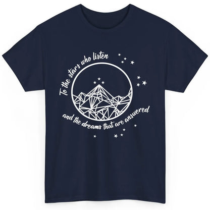 Night To The Stars Who Listen And Dreams That Are Answered Classic Unisex T-Shirt