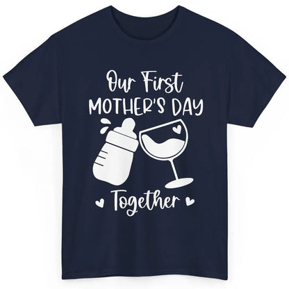 Our First Mother's Day Together Mother's Day Drinking Wine Classic Unisex T-Shirt