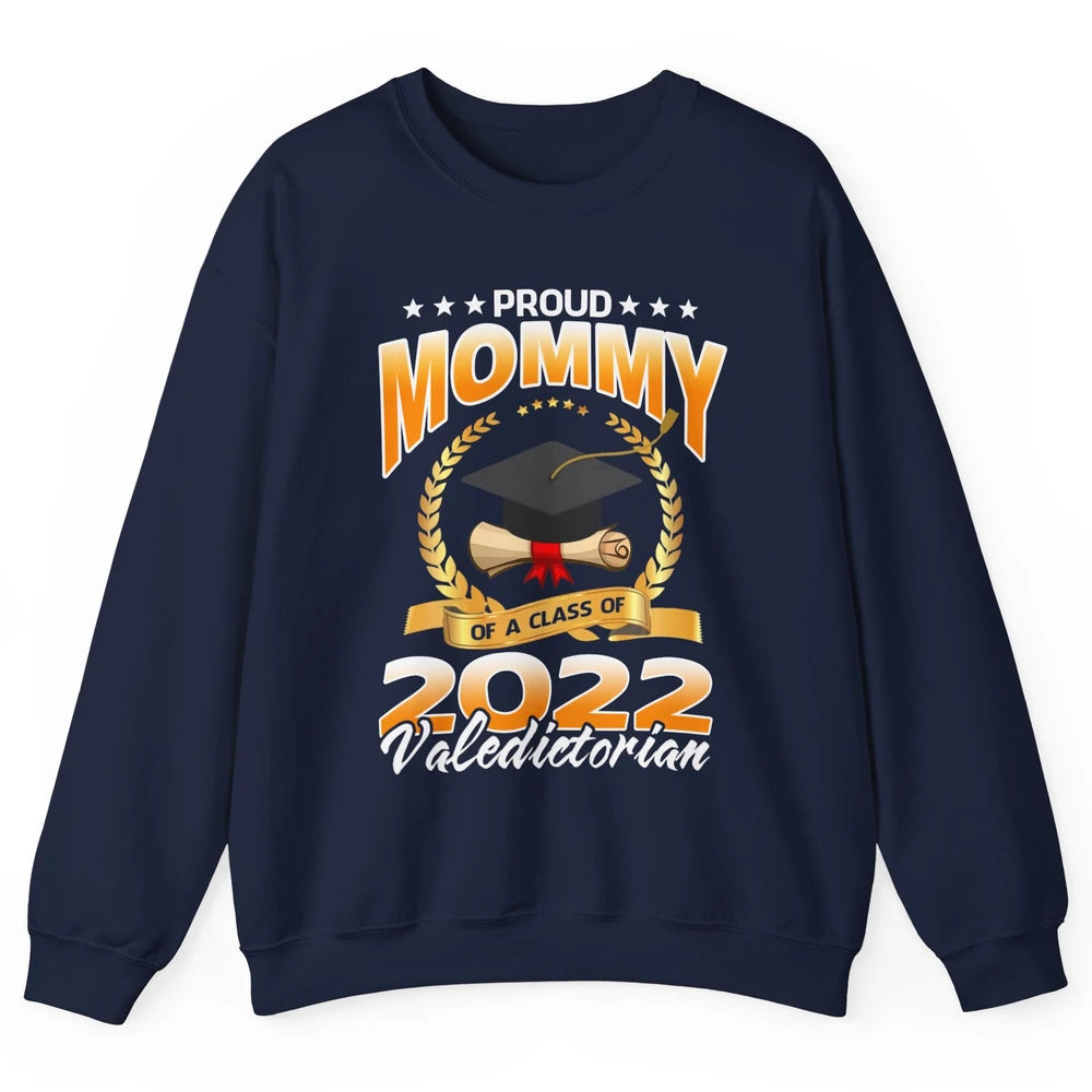 Proud Mommy Of A Class Of 2022 Valedictorian Graduation Gift Unisex Crewneck Sweatshirt