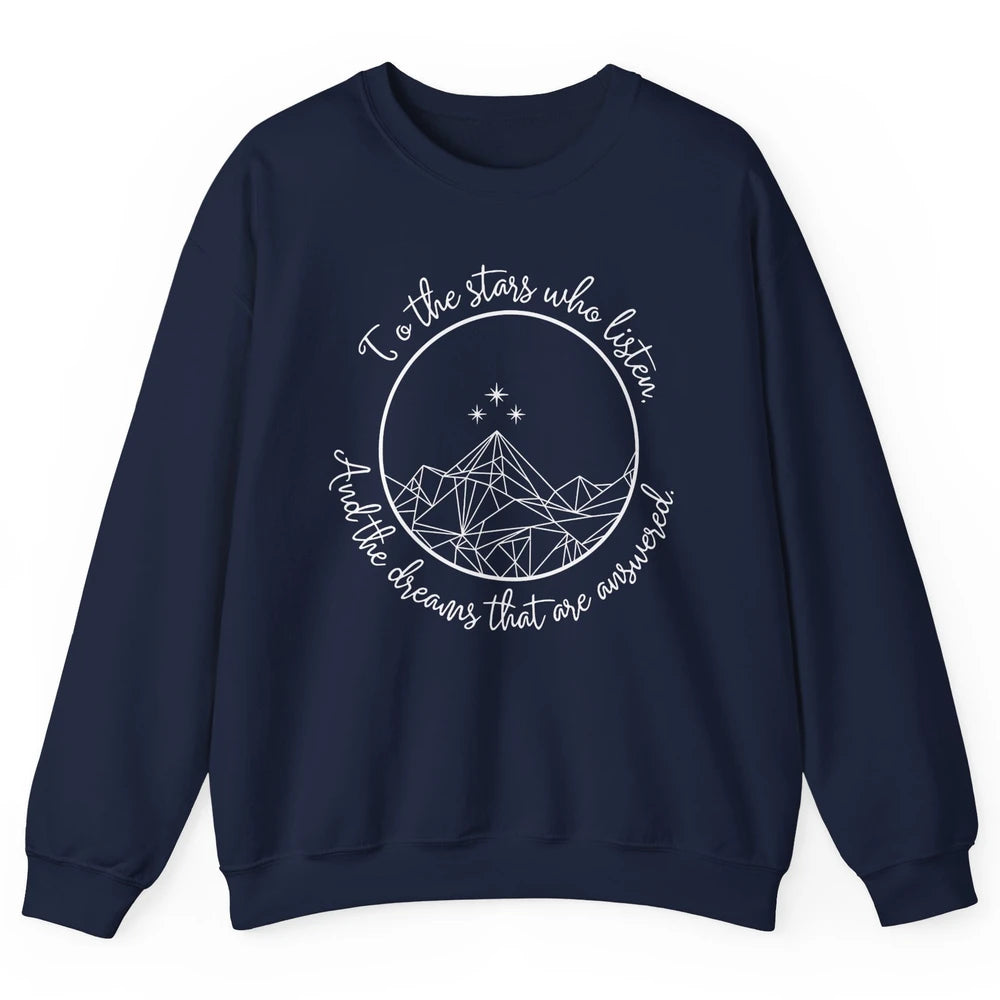 Night To The Stars Who Listen And Dreams That Are Answered Unisex Crewneck Sweatshirt
