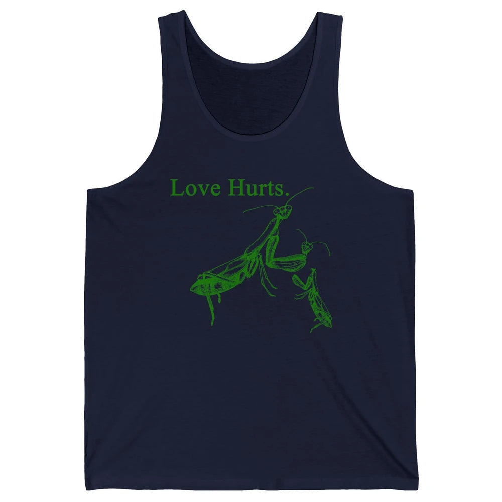 Funny Praying Mantis Love Hurts Sarcastic Insect Pray Mantis Unisex Jersey Tank