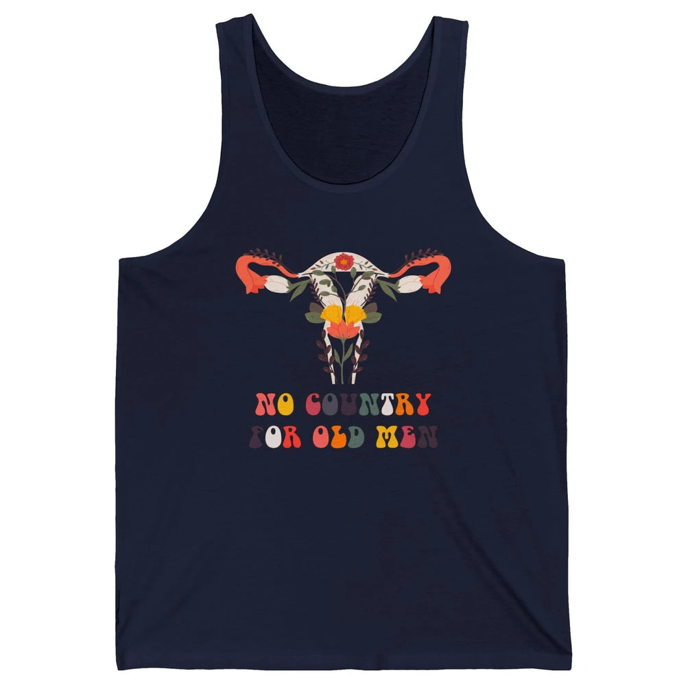 No Country For Old Men Feminist Uterus Feminism Women Rights Unisex Jersey Tank