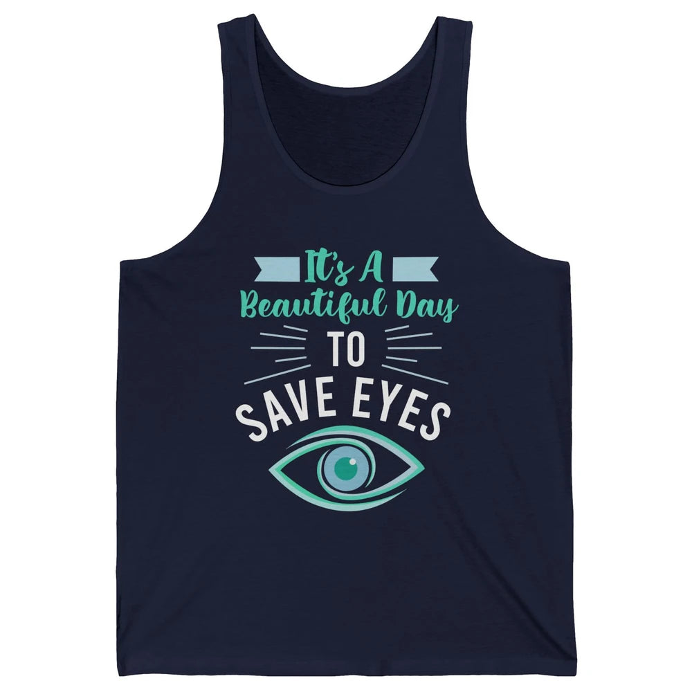 Optometrist Beautiful Day To Save Eyes Doctor Optician Life Unisex Jersey Tank
