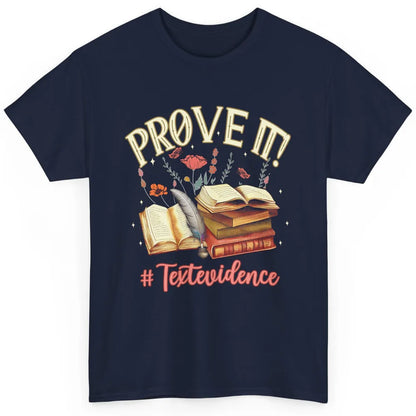 Prove It Reading Teacher Text Evidence Vintage Bookish Books Classic Unisex T-Shirt