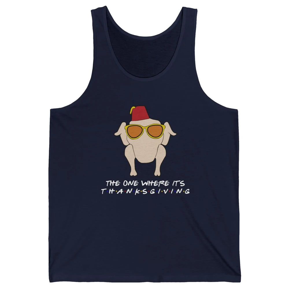 Funny Friends Turkey The One Where It's Thanksgiving Gift Unisex Jersey Tank