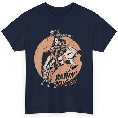 Retro Cowboy Rarin' To Go Western Country Cowgirl Horses Classic Unisex T-Shirt