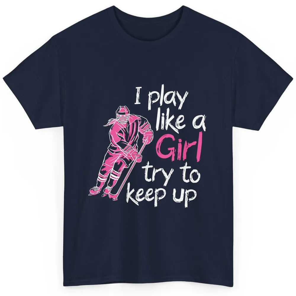 Pink Watercolor Ice Hockey Player Like Girl Try To Keep Up Classic Unisex T-Shirt