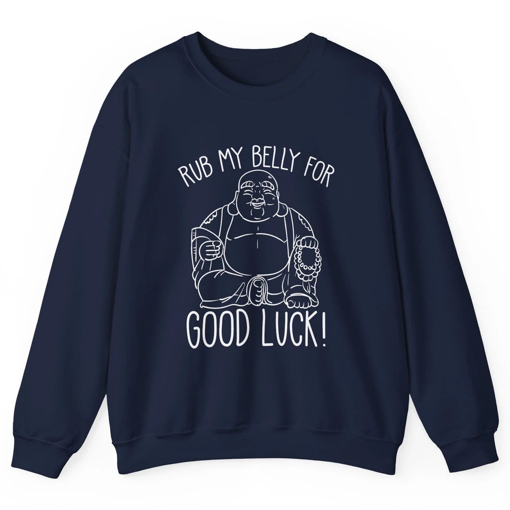 Religious Buddha Rub My Belly For Good Luck Buddhist Yoga Unisex Crewneck Sweatshirt