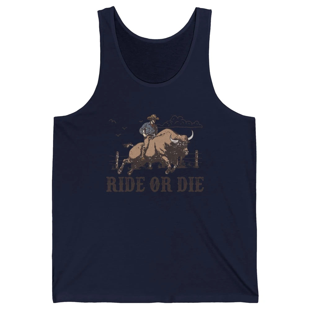 Retro Cowboy Bull Riding Ride Or Die Western Country Rodeo Unisex Jersey Tank