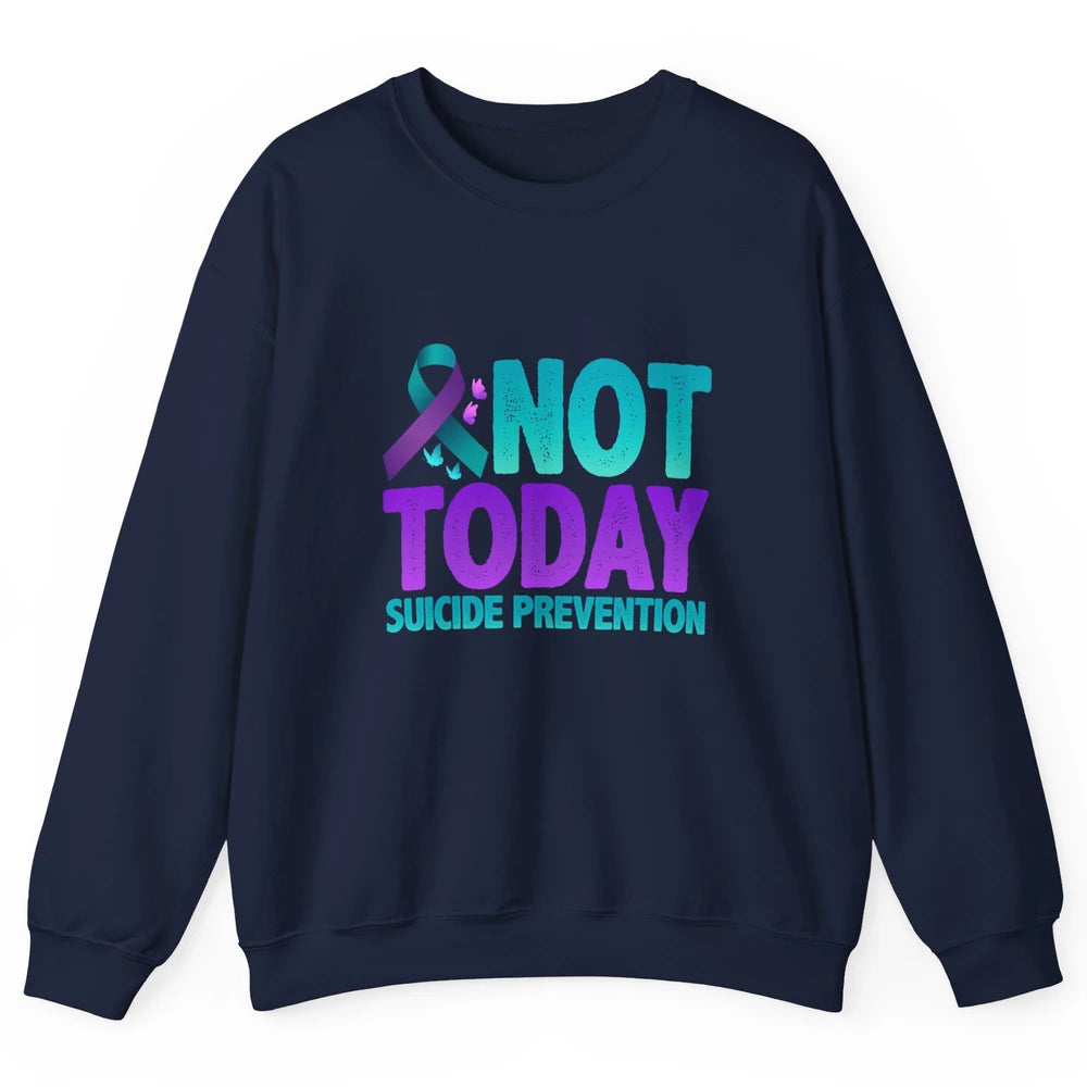 Not Today Ribbon Support Warrior Suicide Prevention Month Unisex Crewneck Sweatshirt