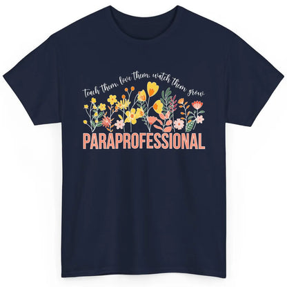 Para Teacher Teach Love Student Wildflower Paraprofessional Classic Unisex T-Shirt