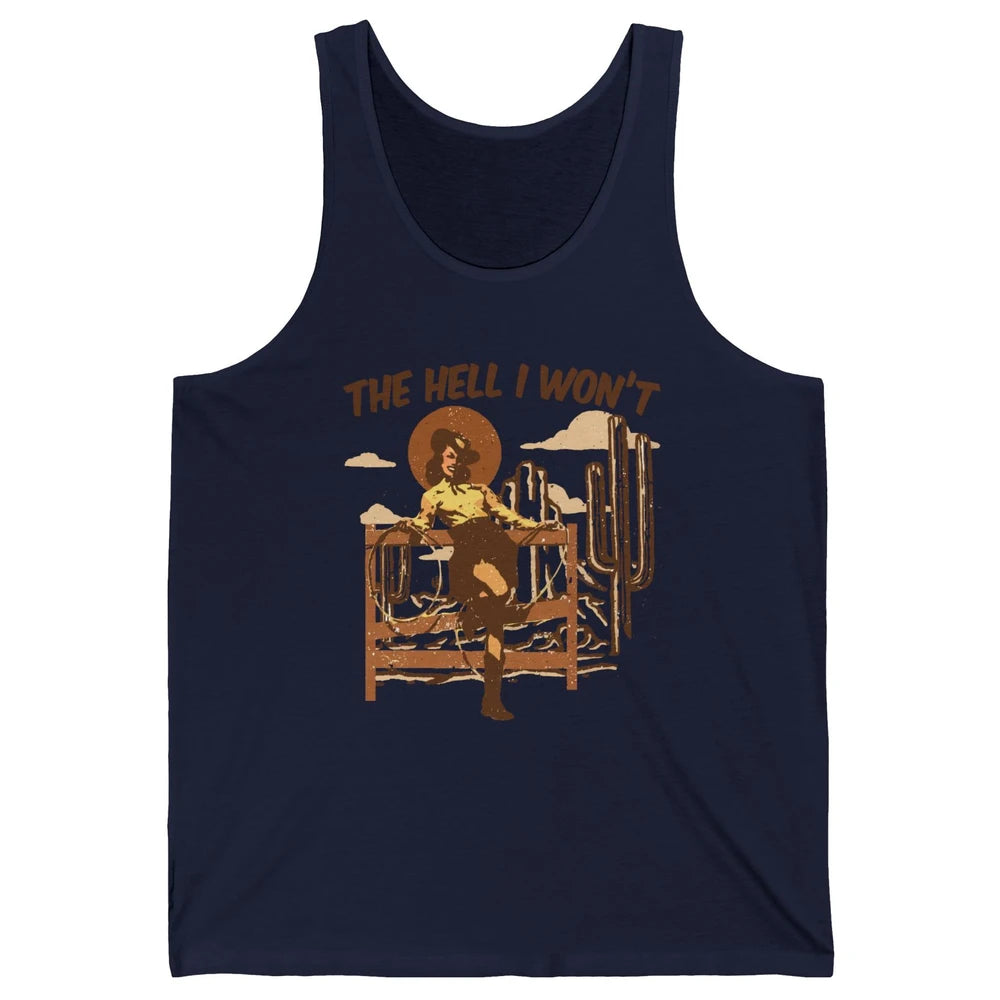 Retro Cowgirl The Hell I Won't Western Country Punchy Girls Unisex Jersey Tank