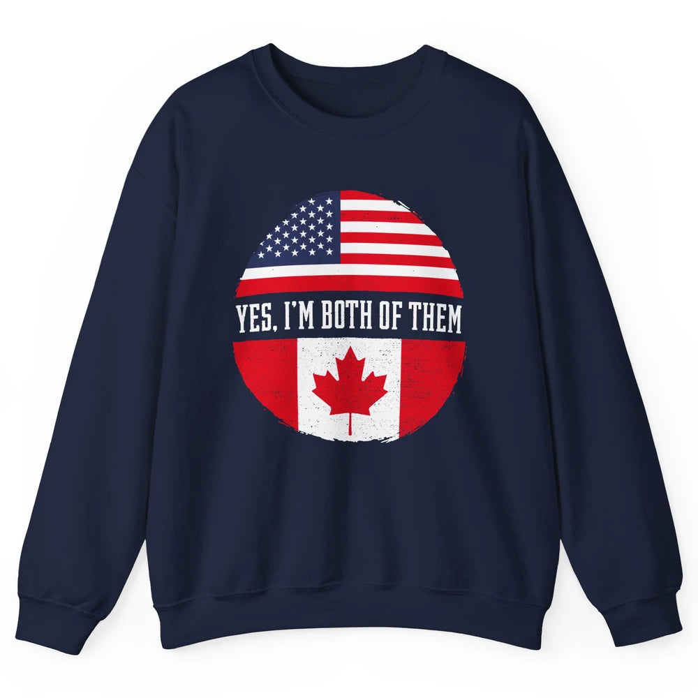 Proud American Canadian Yes I Am Both of Them Unisex Crewneck Sweatshirt