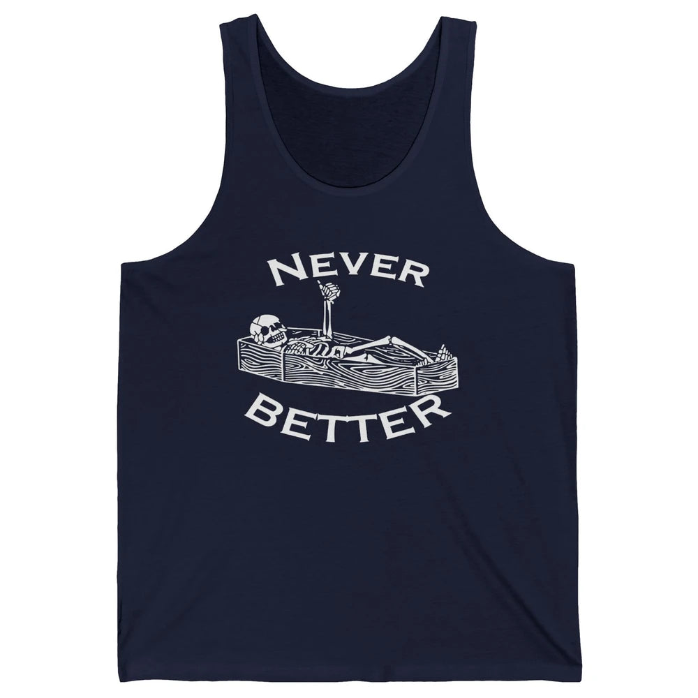 Never Better Funny Skeleton Inspiration Costume Death Skull Unisex Jersey Tank