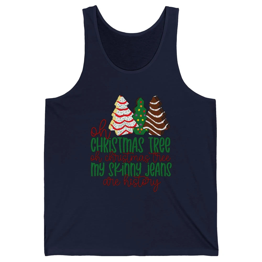 Christmas Cake Oh Christmas Tree My Skinny Jeans Are History Unisex Jersey Tank