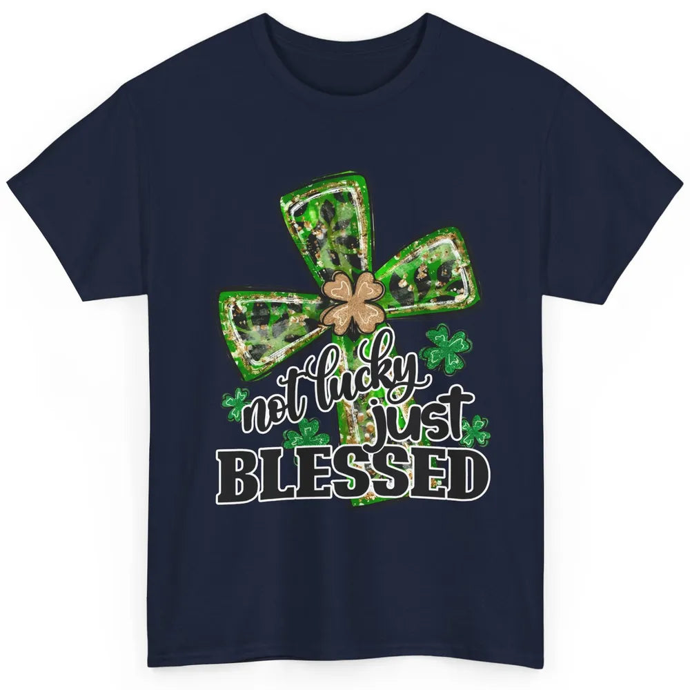 Not Lucky Just Blessed Patrick's Day Christian Faith Clovers Classic Unisex T-Shirt