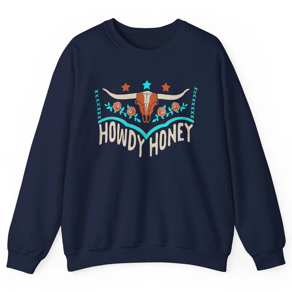 Retro Bull Skull Howdy Honey Western Country Cowboy Gift Unisex Crewneck Sweatshirt