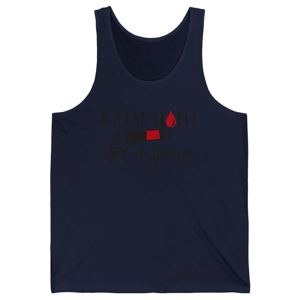 Funny Phlebotomist Life I Stab People For Living Phlebotomy Unisex Jersey Tank