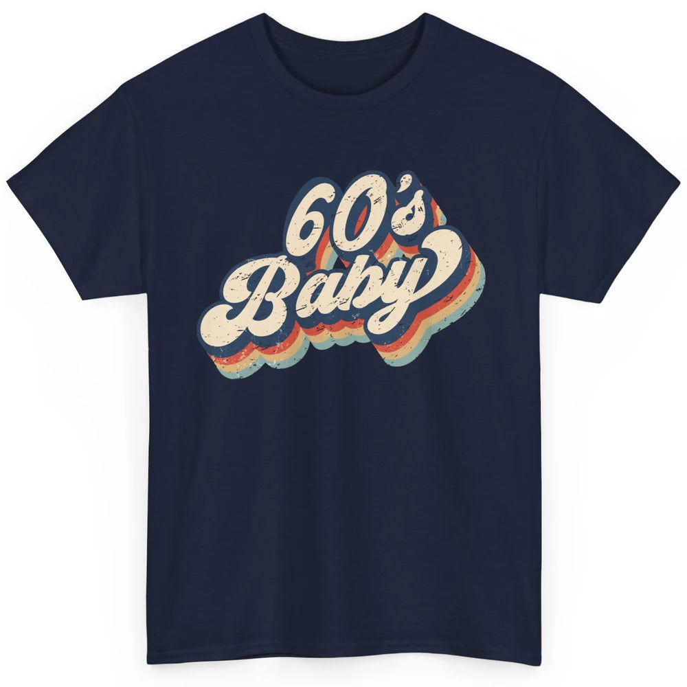 Retro 60s Baby In The 60's Made In 60s 1960s Birthday Day Classic Unisex T-Shirt