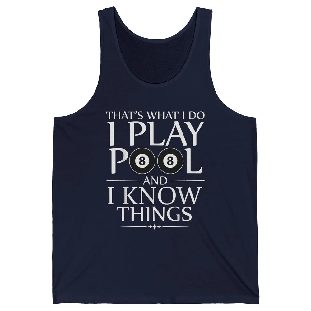 Play Pool I Know Things Funny Pool Players Eight Balls Table Unisex Jersey Tank