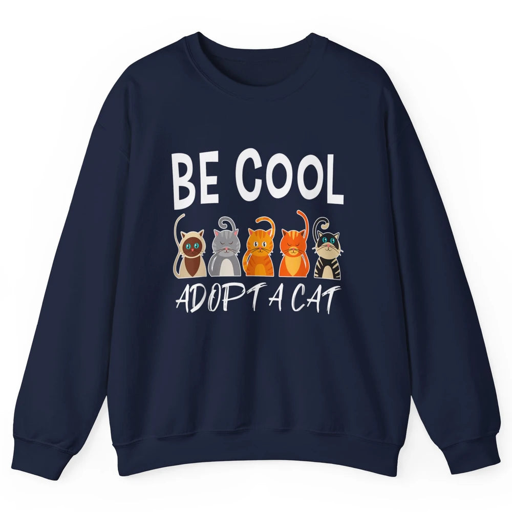 Retro Be Cool Adopt A Cat Funny Foster Cat Adoption Rescue Unisex Crewneck Sweatshirt