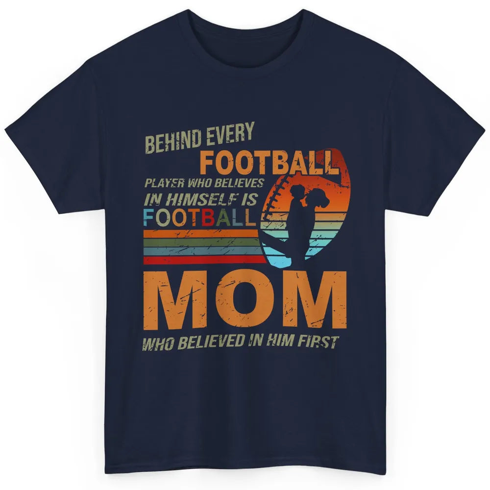 Retro Football Mom Behind Every Football Player Is A Mom Classic Unisex T-Shirt