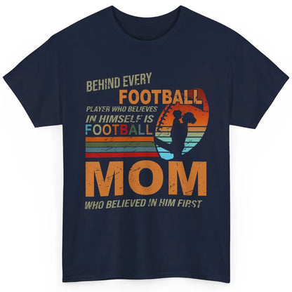 Retro Football Mom Behind Every Football Player Is A Mom Classic Unisex T-Shirt