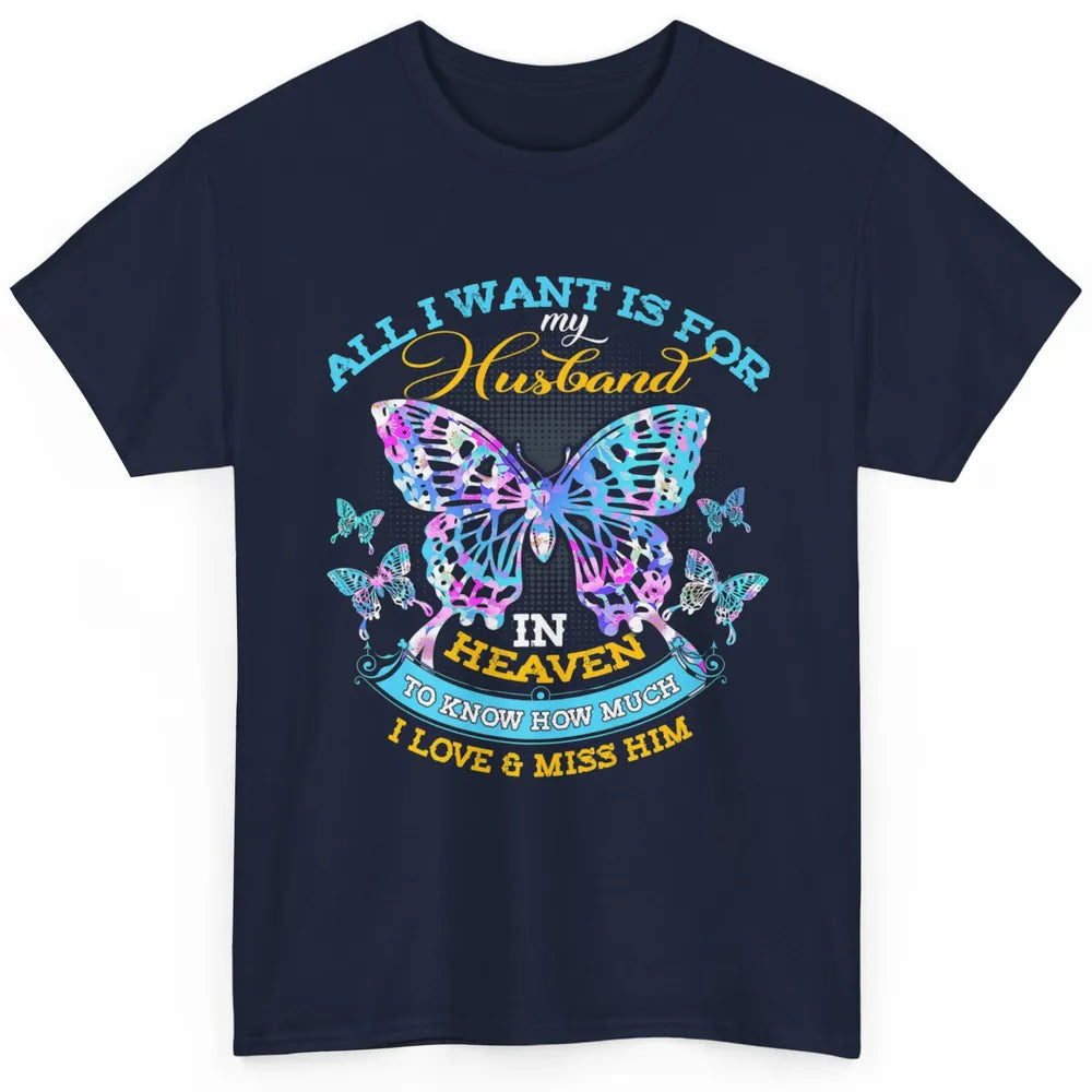 My Husband In Heaven Know I Love Miss Him Butterfly Faith Classic Unisex T-Shirt