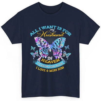 My Husband In Heaven Know I Love Miss Him Butterfly Faith Classic Unisex T-Shirt
