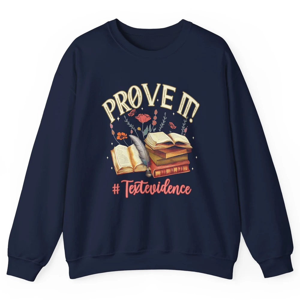 Prove It Reading Teacher Text Evidence Vintage Bookish Books Unisex Crewneck Sweatshirt