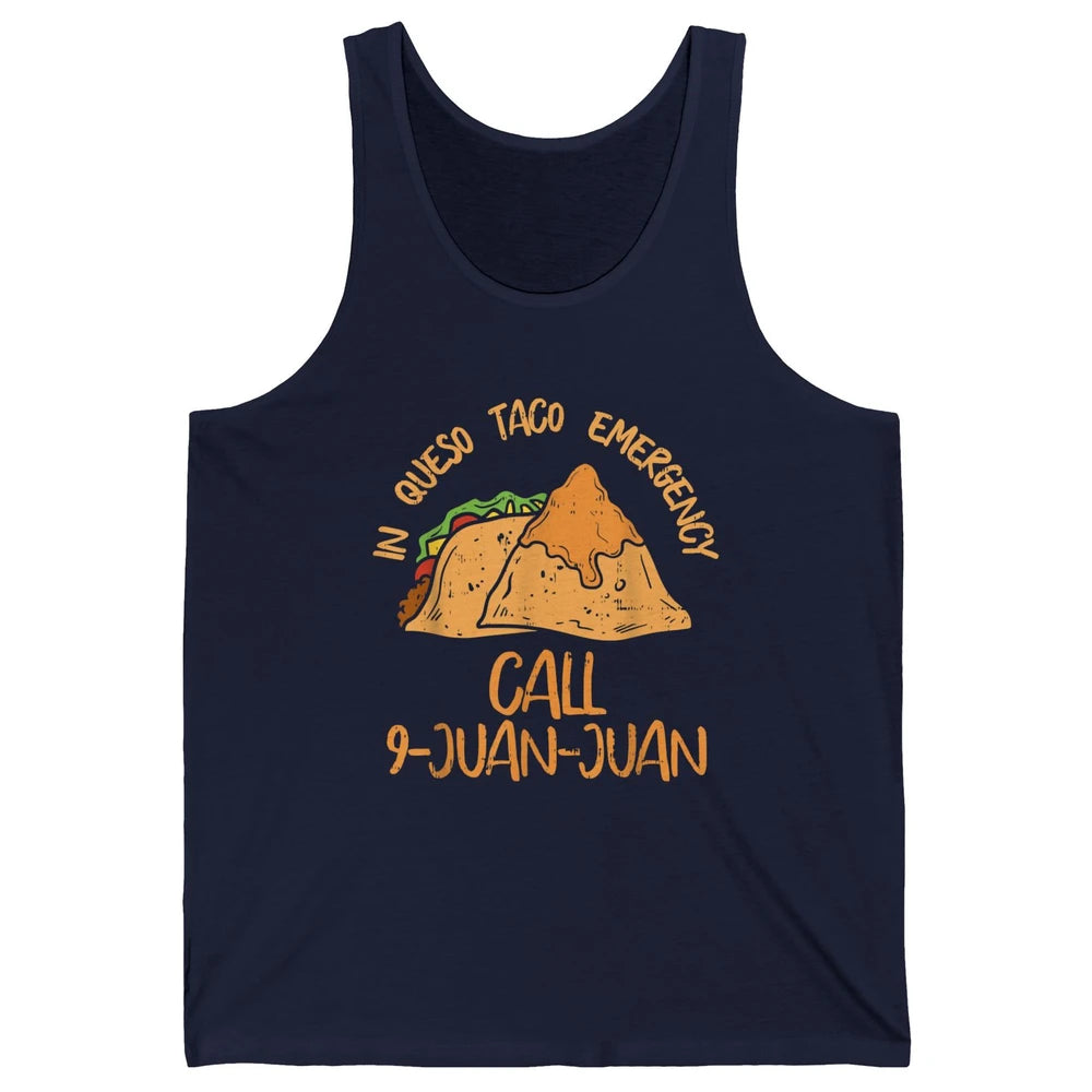 Queso Emergency Call 9 Juan Juan Taco Cinco De Mayo Fiesta Unisex Jersey Tank