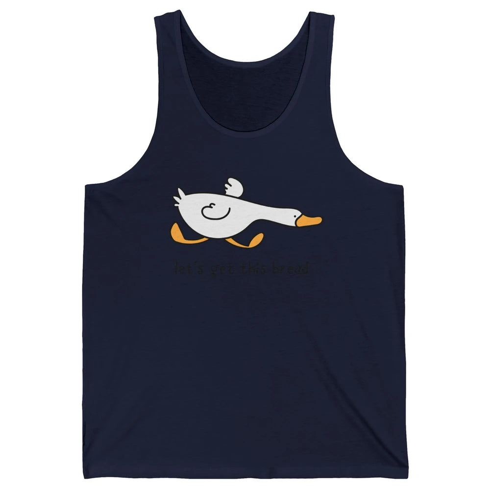 Funny Silly Goose Let's Get This Bread Sarcastic Duck Meme Unisex Jersey Tank