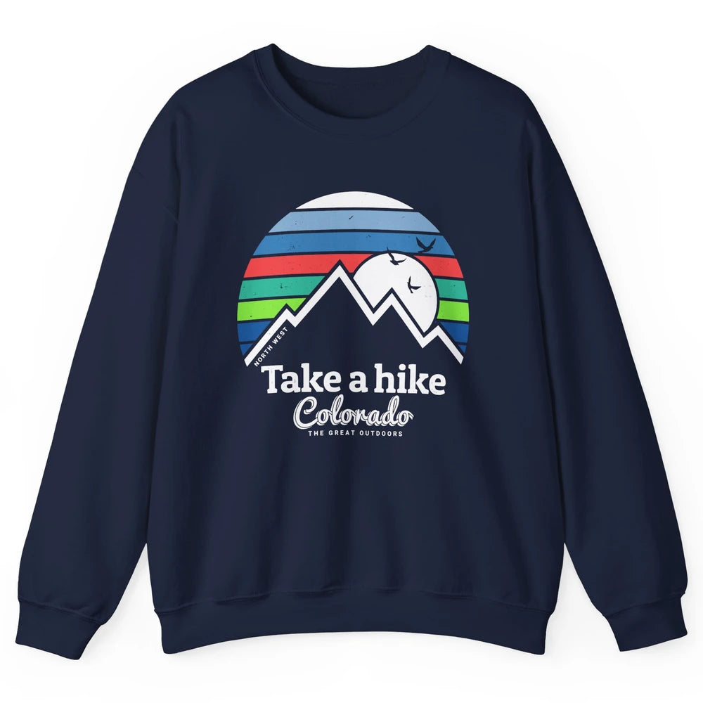 Retro Colorado Mountain Take A Hike The Great Outdoor Hiking Unisex Crewneck Sweatshirt