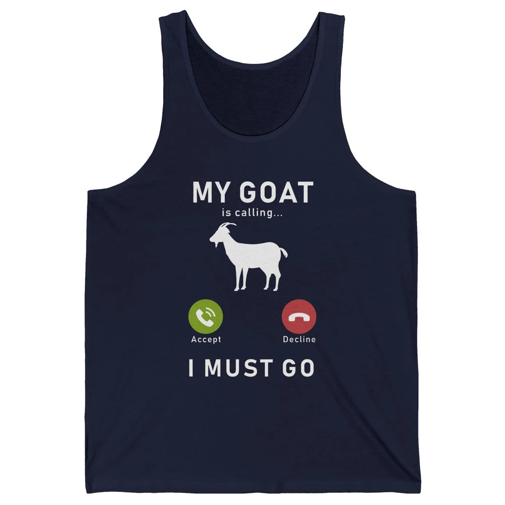 My Goat Is Calling Funny Farm Animal Sarcastic Farming Goats Unisex Jersey Tank