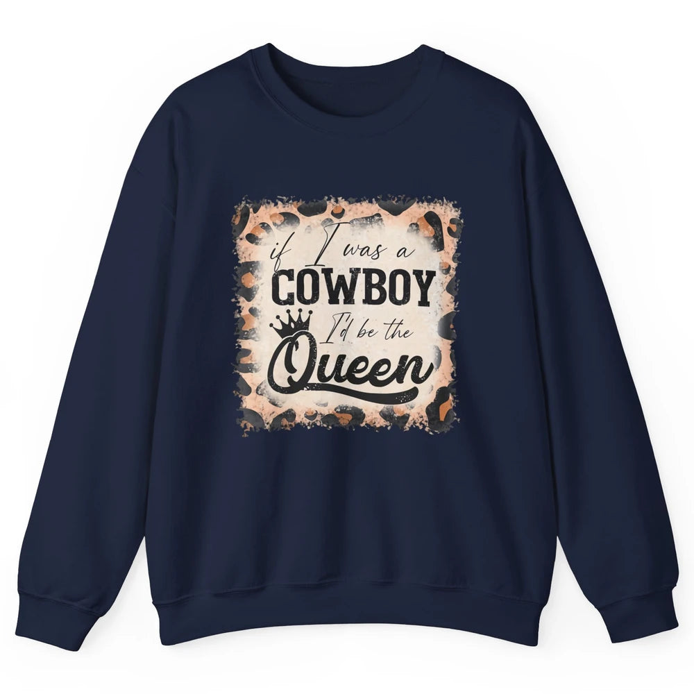 Retro Leopard If I Was A Cowboy I’d Be The Queen Cowgirl Unisex Crewneck Sweatshirt