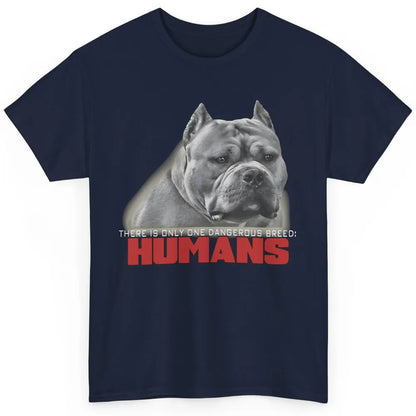 Only One Dangerous Breed Not Pitbull Bully Funny Dog Mom Pet Classic Unisex T-Shirt