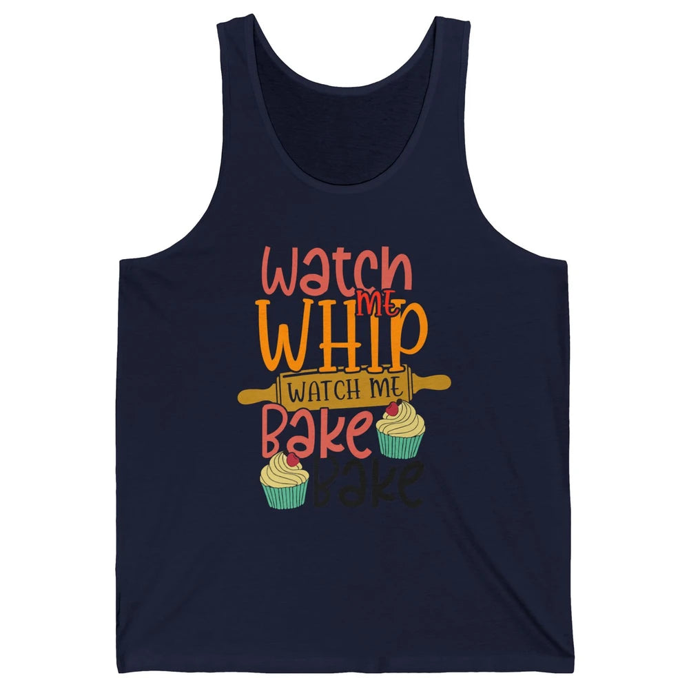 Funny Watch Me Whip Watch Me Bake Bake Cake Baking Sweet Unisex Jersey Tank